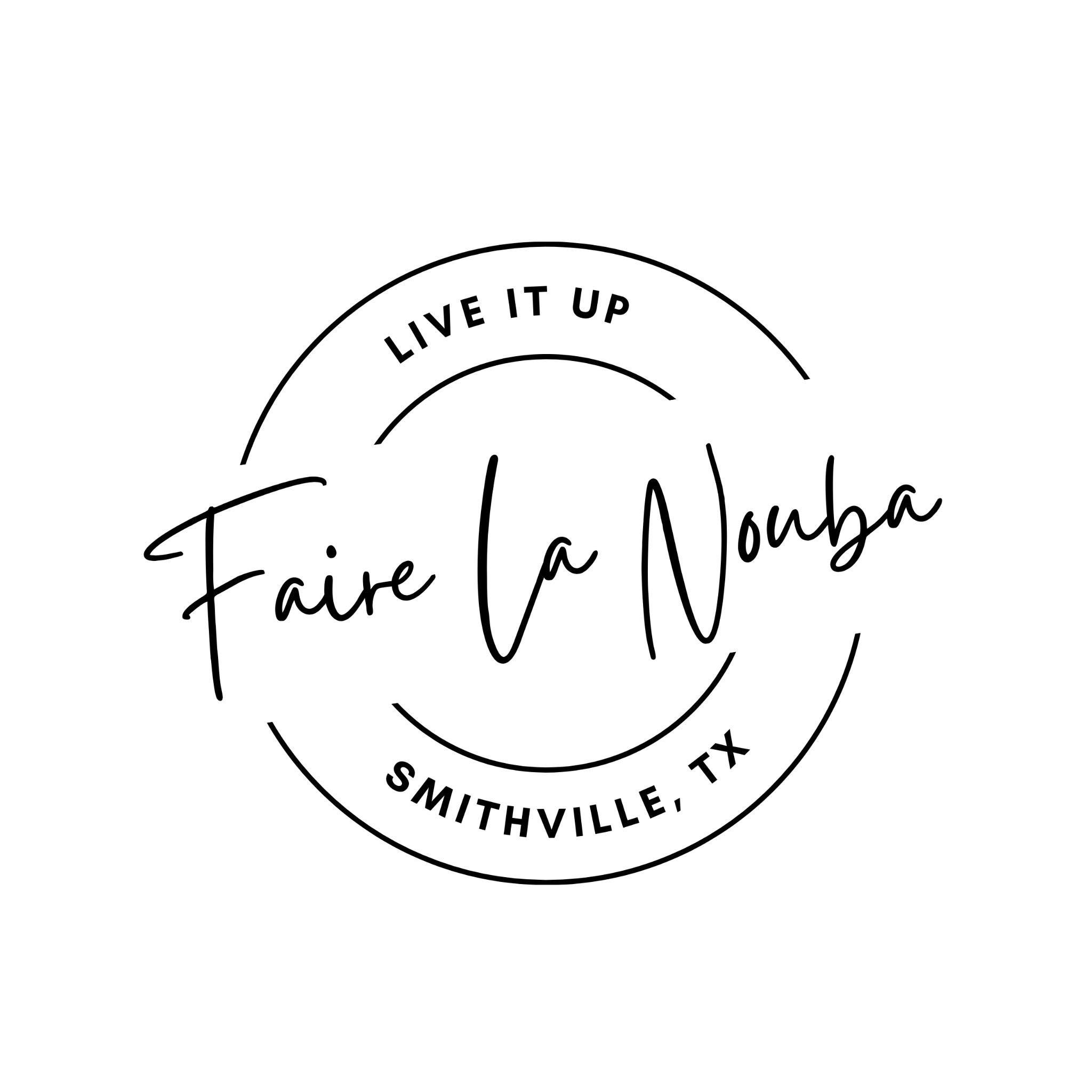 Circular logo with 'Faire la Nouba' text and 'Live It Up Smithville, TX' around it on a white background