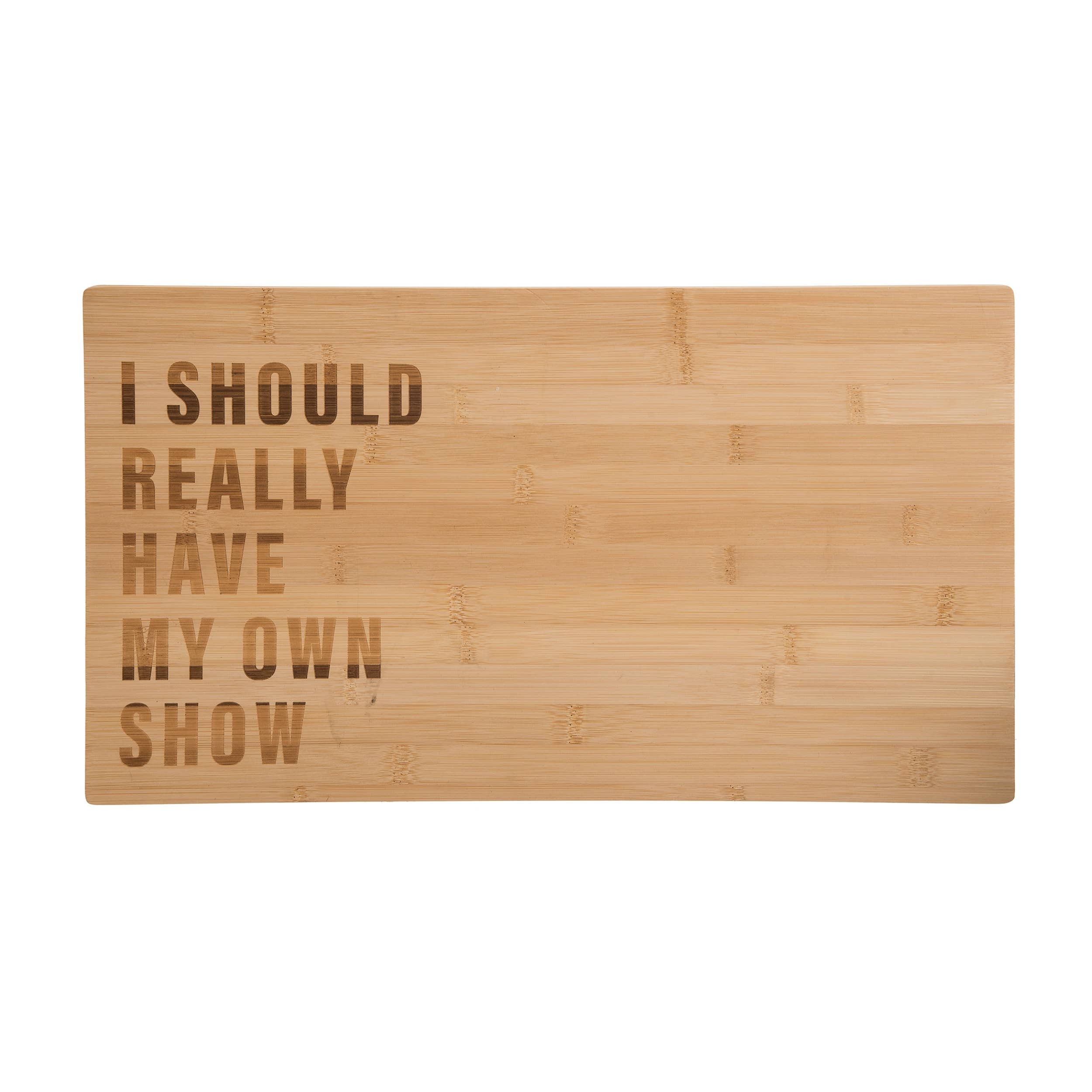 My Own Show Wooden Cutting Board